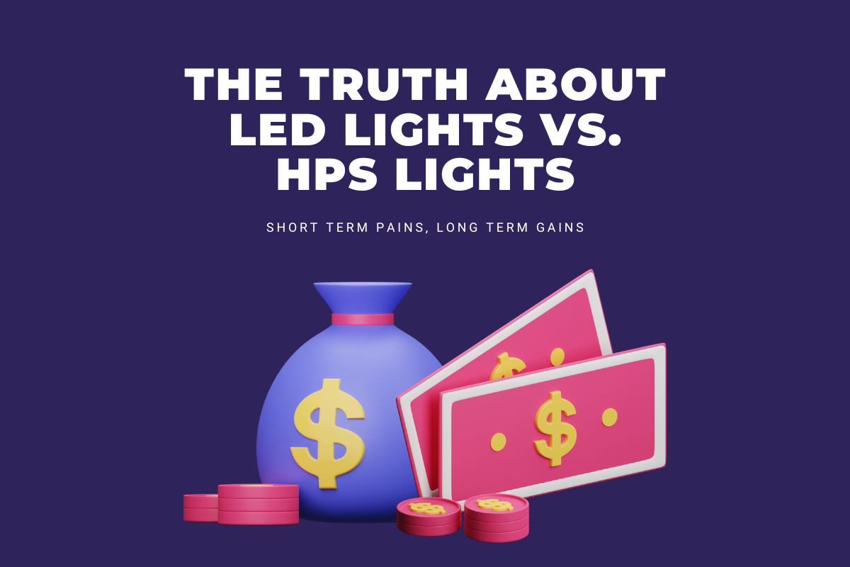 LED Grow Lights compared to HPS Grow Lights